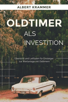 Paperback Oldtimer als Investition: Übersicht und Leitfaden für Einsteiger zur Wertanlage mit Oldtimern [German] Book
