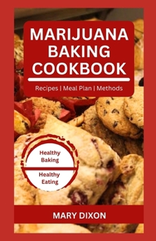 Paperback Marijuana Baking Cookbook: Using Cannabis Extracts to Bake Delicious Cakes, Pies, Pastry, Bread and More Book