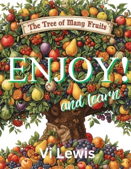 The Tree Of Many Fruits - Enjoy! And Learn