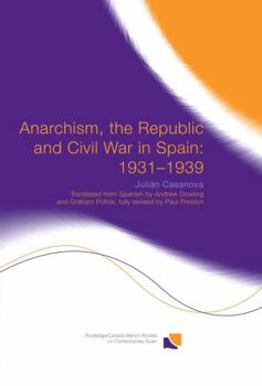 Hardcover Anarchism, the Republic and Civil War in Spain: 1931-1939 Book