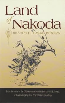 Paperback Land of Nakoda: The Story of the Assiniboine Indians Book