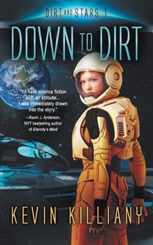 Down to Dirt - Book #1 of the Dirt and Stars