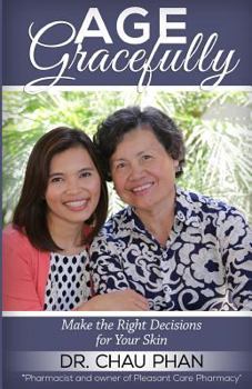 Paperback Age Gracefully: Make the Right Decisions for Your Skin Book