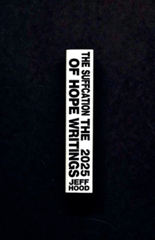 The Suffocation of Hope: The 2025 Writings (The Writings of Jeff Hood)