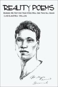 Reality Poems: Burden Me Not for Your Eyes Will See This All Again