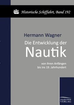 Paperback Die Entwicklung der Nautik von ihren Anfängen bis ins 19. Jahrhundert [German] Book