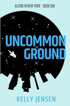 Uncommon Ground - Book #1 of the Aliens in New York