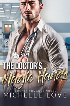 Paperback The Doctor's Magic Hands: Doctor Romance Novel Book