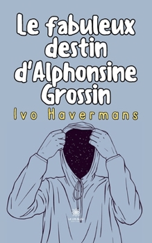 Paperback Le fabuleux destin d'Alphonsine Grossin [French] Book