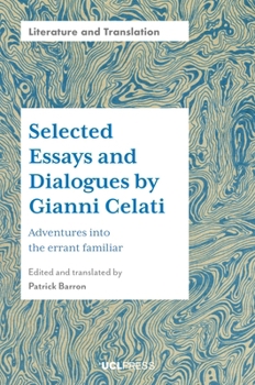 Hardcover Selected Essays and Dialogues by Gianni Celati: Adventures into the errant familiar Book