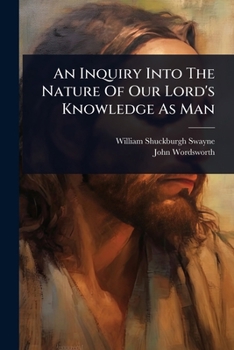 Paperback An Inquiry Into The Nature Of Our Lord's Knowledge As Man Book