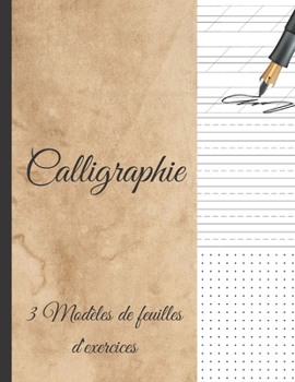 Paperback Calligraphie 3 Modèles de Feuilles d'exercices: Carnet d'exercices - écriture manuscrite - 100 pages - A4 [French] Book