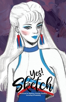 YES SKETCH: Blue Girl - Book for Sketching, Drawing, Doodling, Journaling and Notetaking (Sketchbook)
