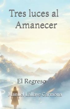 Tres luces al amanecer: El Regreso