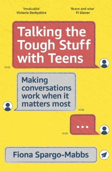 Paperback Talking the Tough Stuff with Teens: Making Conversations Work When It Matters Most Book