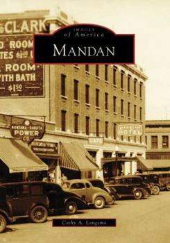 Mandan (Images of America: North Dakota) - Book  of the Images of America: North Dakota