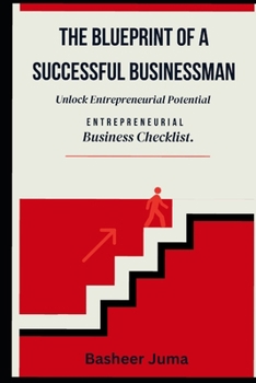 Paperback The Blueprint of a Successful Businessman.: Unlock Entrepreneurial Potential-Entrepreneurial Business Checklist. Book