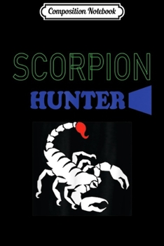 Paperback Composition Notebook: Scorpion Hunting Black Light Scorpion Hunter Journal/Notebook Blank Lined Ruled 6x9 100 Pages Book