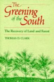 Hardcover The Greening of the South: The Recovery of Land and Forest Book