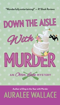 Down the Aisle with Murder - Book #5 of the An Otter Lake Mystery