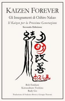 KAIZEN FOREVER: Gli Insegnamenti di Chihiro Nakao (Italian Edition)