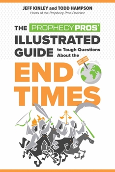 Paperback The Prophecy Pros' Illustrated Guide to Tough Questions about the End Times Book