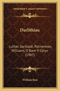 Paperback Darlithiau: Luther, Garibaldi, Palmerston, Williams, O Bant-Y-Celyn (1907) [Welsh] Book