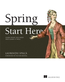 Paperback Spring Start Here: Learn What You Need and Learn It Well Book