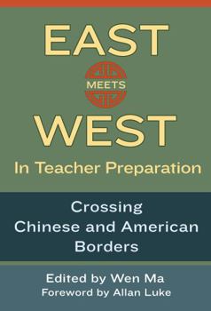 Hardcover East Meets West in Teacher Preparation: Crossing Chinese and American Borders Book