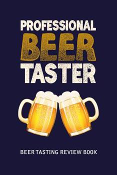 Paperback Beer Tasting Review Book: Professional Beer Taster Book
