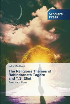 Paperback The Religious Themes of Rabindranath Tagore and T.S. Eliot Book