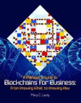 Paperback A Manager's Guide to Blockchains for Business: From Knowing What to Knowing How 2018 Book