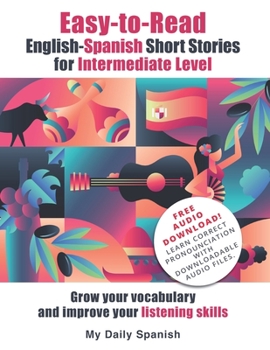 Paperback Easy-to-Read English-Spanish Short Stories for Intermediate Level: Grow your vocabulary and improve your listening skills Book