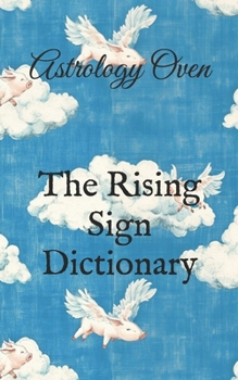 The Rising Sign Dictionary