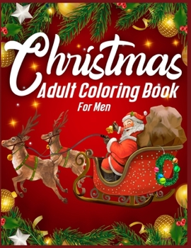 Christmas Adult Coloring Book For Men: Beautiful Christmas coloring Pages For adults - Christmas Adult Coloring Book