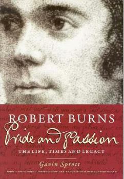 Paperback Robert Burns: Pride and Passion: The Life, Times and Legacy Book
