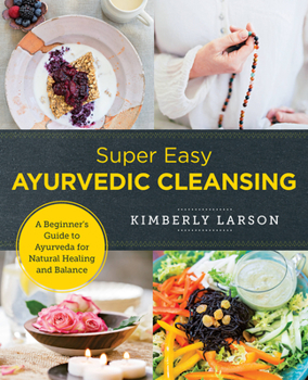 Paperback Super Easy Ayurvedic Cleansing: A Beginner's Guide to Ayurveda for Natural Healing and Balance Book