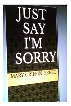 Paperback Just Say I'm Sorry Book