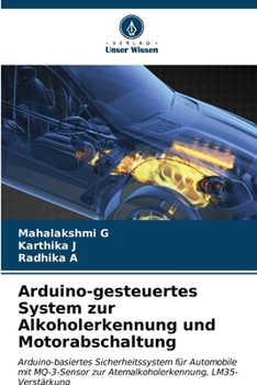Paperback Arduino-gesteuertes System zur Alkoholerkennung und Motorabschaltung [German] Book