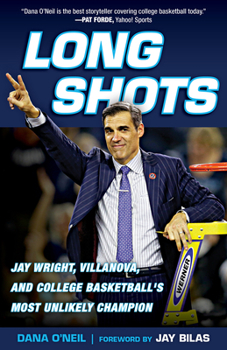 Paperback Long Shots: Jay Wright, Villanova, and College Basketball's Most Unlikely Champion Book