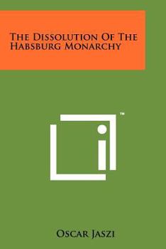The Dissolution of the Habsburg Monarchy