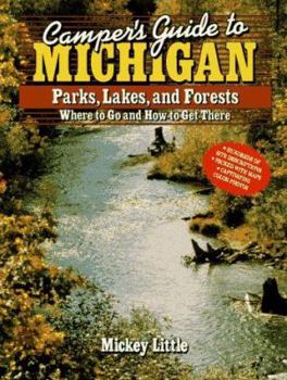 Paperback Camper's Guide to Michigan Parks, Lakes, and Forests: Where to Go and How to Get There Book