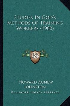 Paperback Studies In God's Methods Of Training Workers (1900) Book