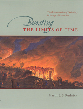 Paperback Bursting the Limits of Time: The Reconstruction of Geohistory in the Age of Revolution Book
