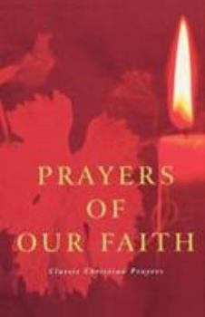 Paperback Prayers of Our Faith: Classic Christian Prayers Book