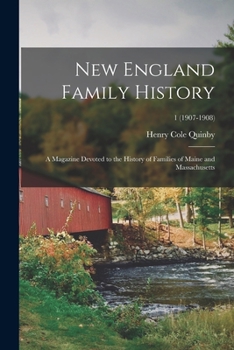 Paperback New England Family History: a Magazine Devoted to the History of Families of Maine and Massachusetts; 1 (1907-1908) Book