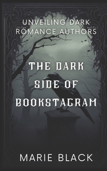 Paperback The Dark Side of Bookstagram: Unveiling Dark Romance Authors Book