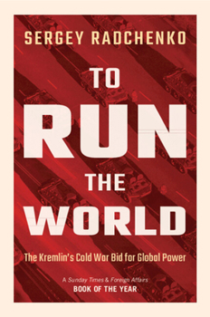 Hardcover To Run the World: The Kremlin's Cold War Bid for Global Power Book