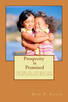 Paperback Prosperity Is Promised: Delight thyself also in the Lord: and he shall give thee the desires of thine heart...Psalm 37:4 Book