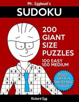 Paperback Mr. Egghead's Sudoku 200 Giant Size Puzzles, 100 Easy and 100 Medium: The Most Humongous 9 x 9 Grid, One Per Page Puzzles Ever! Book